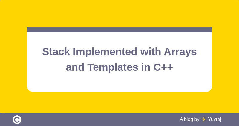 Stack Implemented with Arrays and Templates in C++